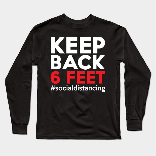 Keep Back 6 Feet Shirt Social Distancing Long Sleeve T-Shirt by HeroGifts